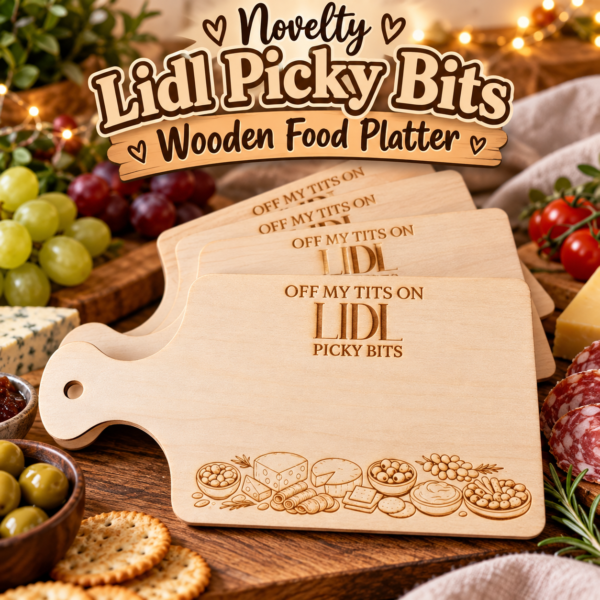 D84556F3-440F-475A-9B16-230257E7F18A Novelty “Off My T*ts on Picky Bits” Lidl Wooden Food Platter